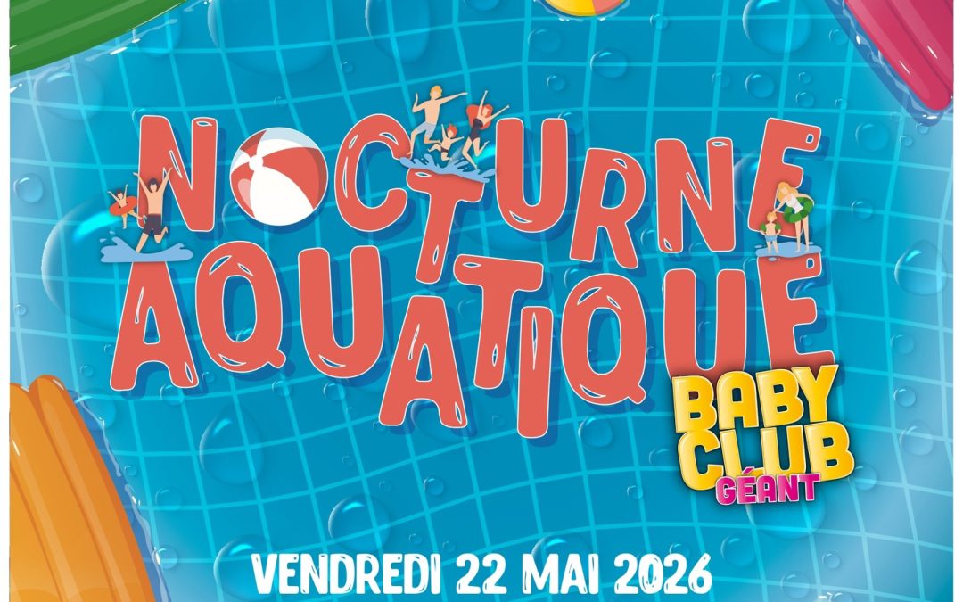 Nocturne Aquatique Baby club géant !